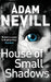 House of Small Shadows by Adam Nevill