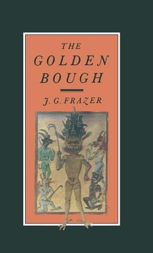 The Golden Bough: A Study in Magic and Religion by J. G. Frazer
