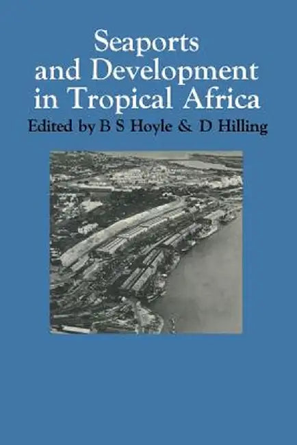 Seaports and Development in Tropical Africa by B. S. Hoyle