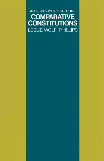 Comparative Constitutions by L. Wolf- Phillips