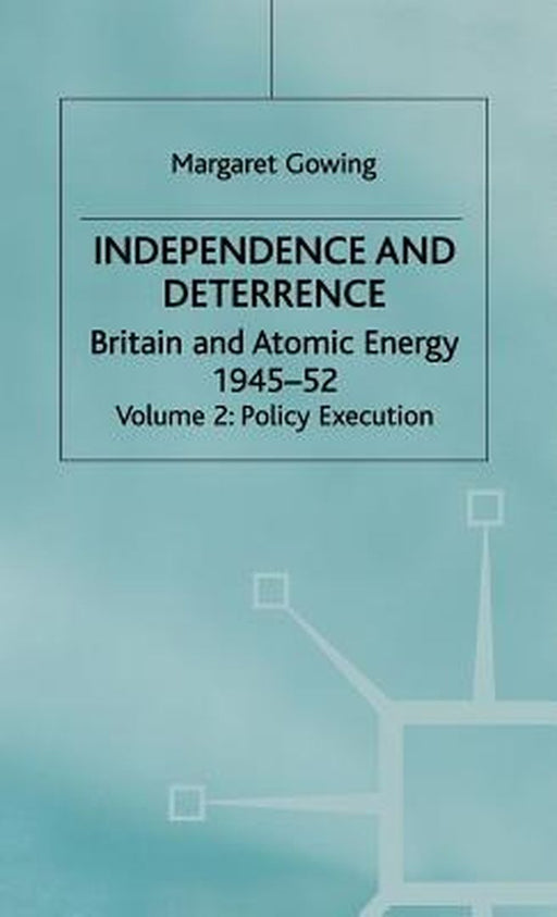 Independence and Deterrence: Volume 2: Policy Execution by Lorna Arnold