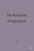 The Romantic Imagination by John Spencer Hill