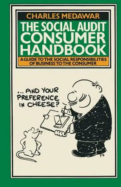 The Social Audit Consumer Handbook: A Guide to the Social Responsibilities of Business to the Consumer by Charles Medawar