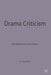 Drama Criticism: Developments Since Ibsen by Arnold P. Hinchliffe