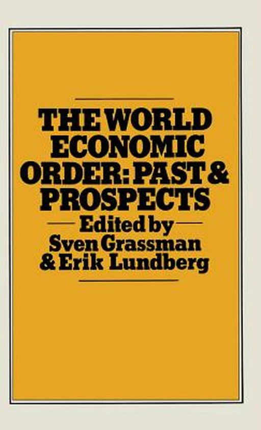 The World Economic Order: Past and Prospects by E. Lundberg