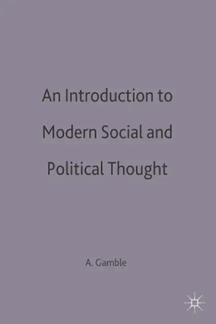 An Introduction to Modern Social and Political Thought by Andrew Gamble