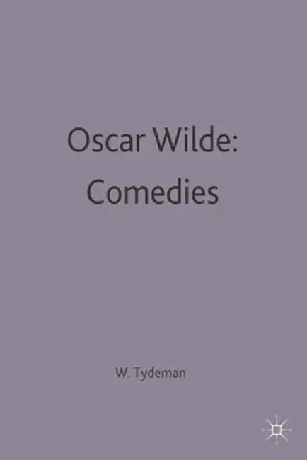 Oscar Wilde: Comedies by William Tydeman