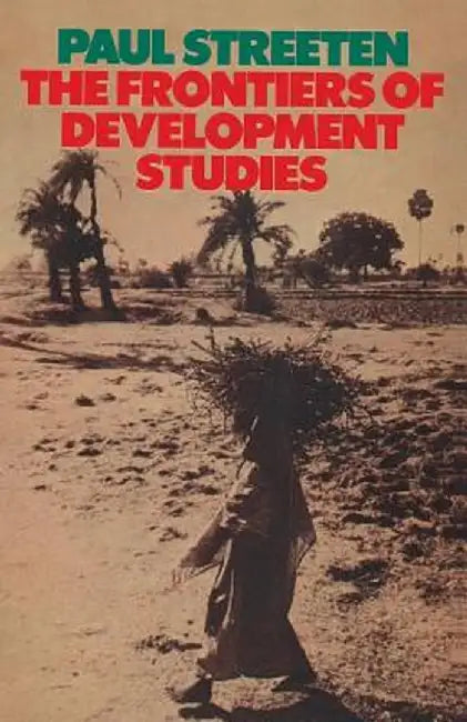 The Frontiers of Development Studies by Paul Streeten