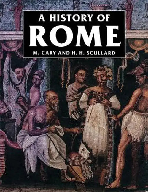 A History of Rome: Down to the Age of Constantine by M. Cary