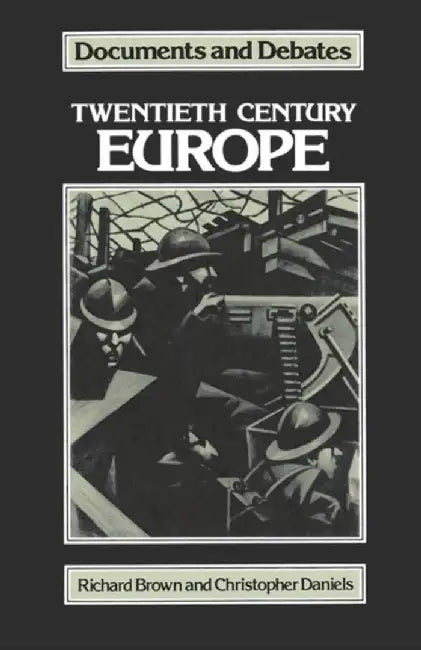 Twentieth Century Europe by Richard Brown, Christopher W. Daniels