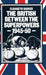 The British Between the Superpowers, 1945-50 by Elisabeth Barker