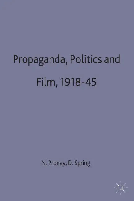 Propaganda, Politics and Film, 1918-45 by D. W. Springd