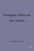 Propaganda, Politics and Film, 1918-45 by D. W. Springd