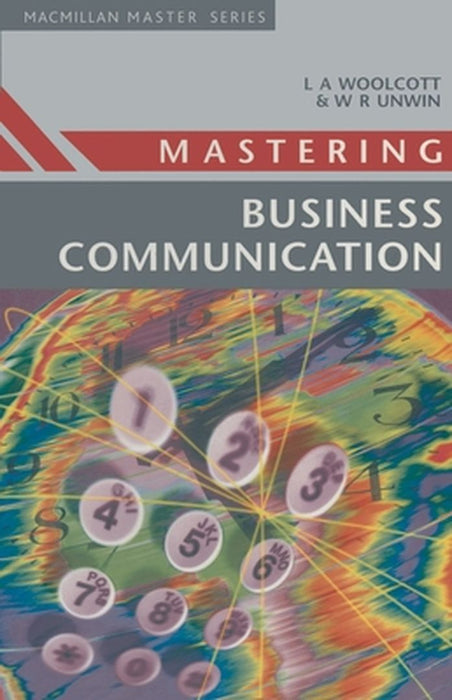 Mastering Business Communication by Lysbeth A. Woolcott