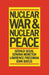 Nuclear War and Nuclear Peace by Gerald Segal
