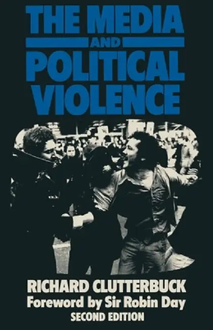 The Media and Political Violence by Richard Clutterbuck