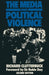 The Media and Political Violence by Richard Clutterbuck