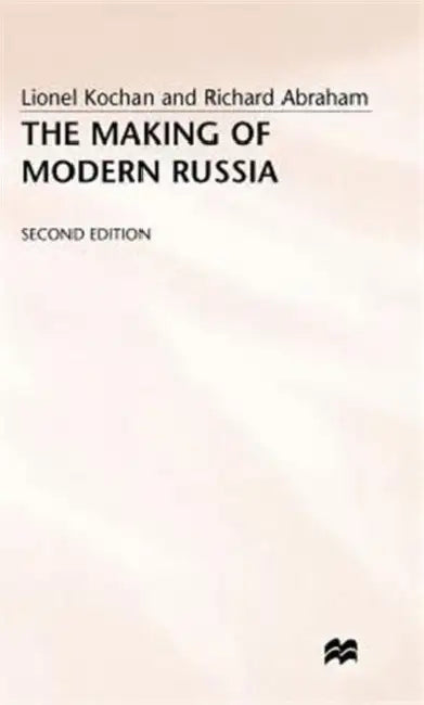 The Making of Modern Russia by Richard Abraham, Lionel Kochan