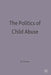 Politics of Child Abuse by Nigel Parton