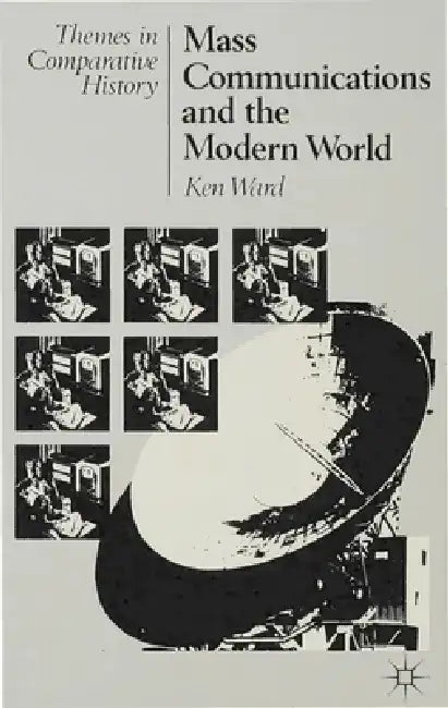 Mass Communications and the Modern World by Ken Ward