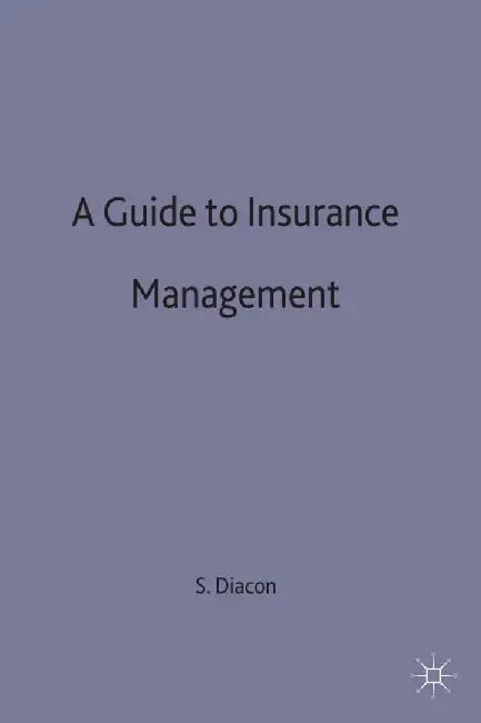 A Guide to Insurance Management by Stephen Diacon