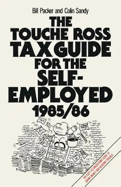The Touche Ross Tax Guide for the Self-Employed by Bill Packer