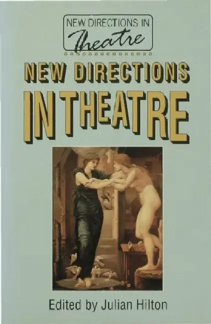 New Directions in Theatre by Julian Hilton