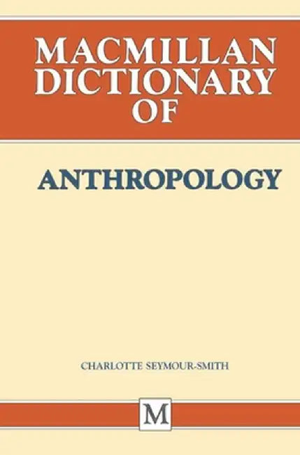 Palgrave Dictionary of Anthropology by Charlotte Seymour-Smith