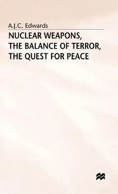 Nuclear Weapons - The Balance of Terror by A. J. Cwards