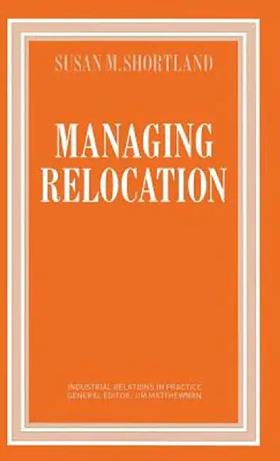 Managing Relocation by Susan M. Shortland