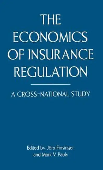 The Economics of Insurance Regulation: A Cross-National Study by Jorg Finsinger