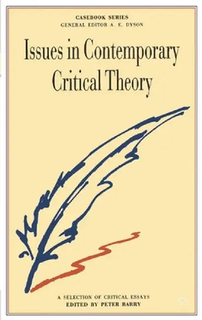 Issues in Contemporary Critical Theory: A Selection of Critical Essays by Peter Barry