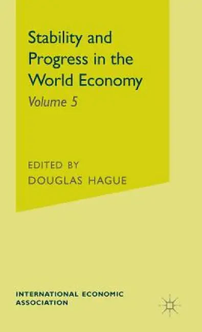Stability and Progress in the World Economy by Douglas Hague