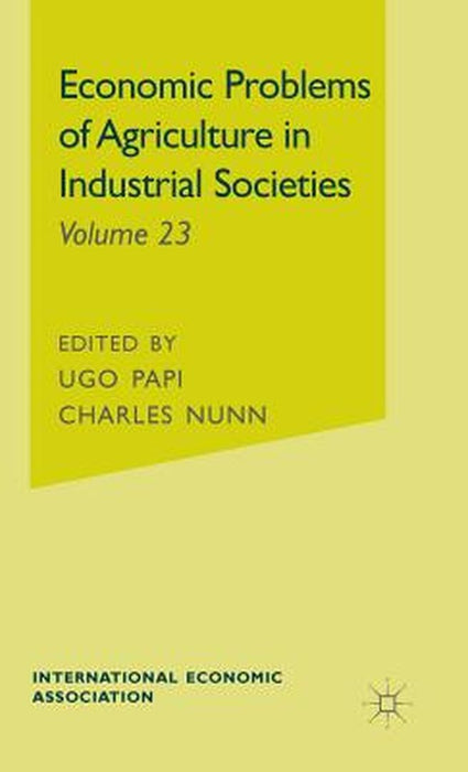 Economic Problems of Agriculture in Industrial Societies by G. Ugo Papi
