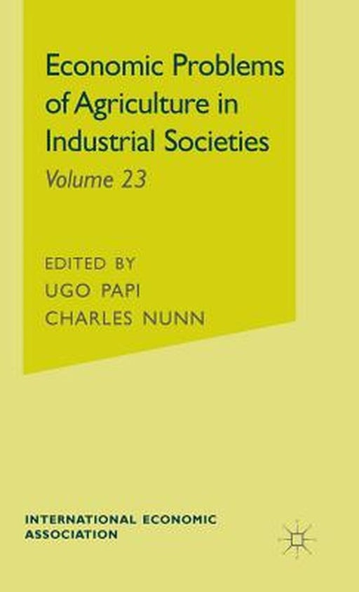 Economic Problems of Agriculture in Industrial Societies by G. Ugo Papi
