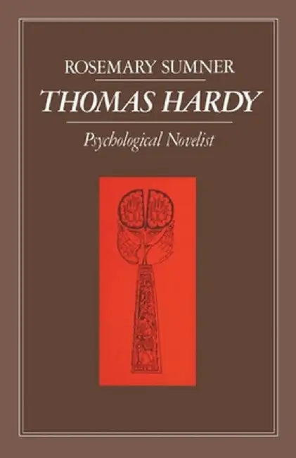 Thomas Hardy: Psychological Novelist by Rosemary Sumner