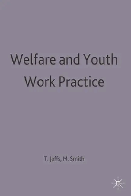 Welfare and Youth Work Practice by Tony Jeffs