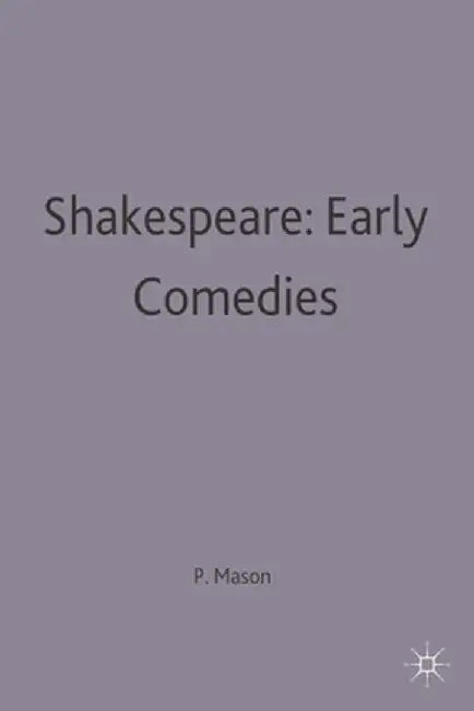 Shakespeare: Early Comedies by Pamela Mason