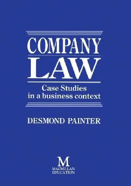 Company Law: Case Studies in a Business Context by Desmond Painter