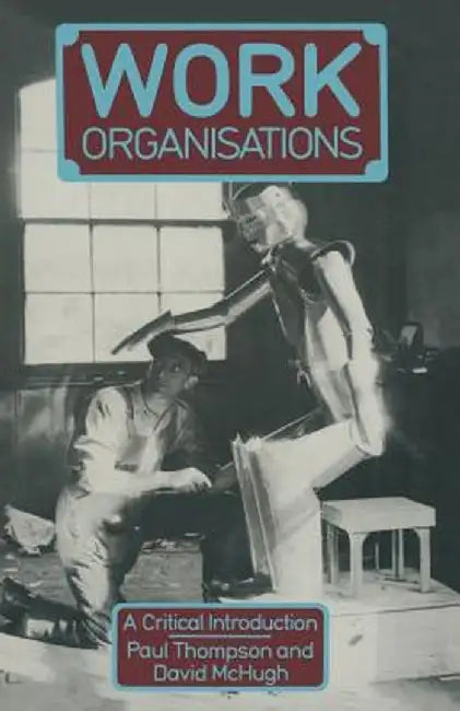 Work Organisations: A Critical Introduction by Paul Thompson