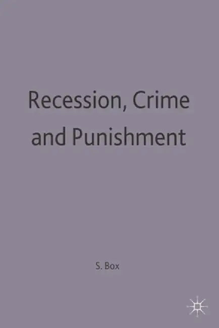 Recession, Crime and Punishment by Steven Box