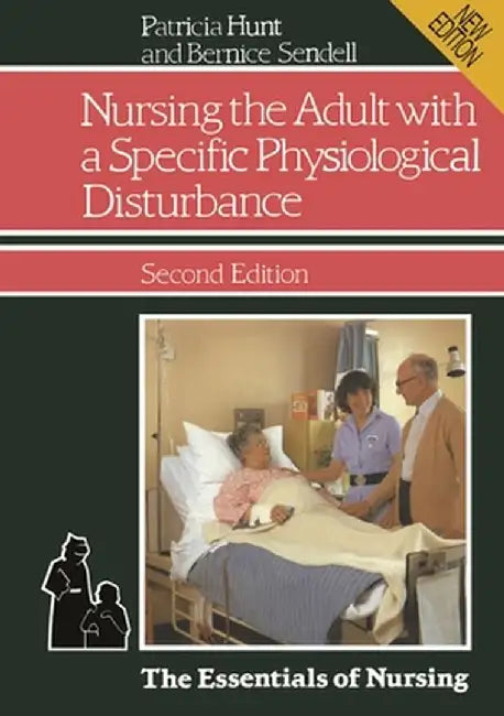 Nursing the Adult with a Specific Physiological Disturbance by Patricia Hunt