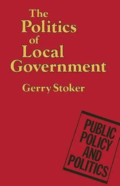 The Politics of Local Government by Gerry Stoker
