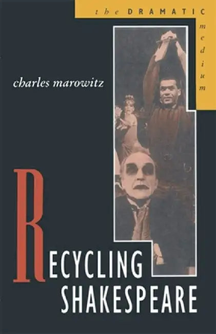Recycling Shakespeare by Charles Marowitz