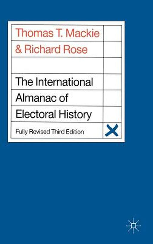 The International Almanac of Electoral History by Thomas T. MacKie