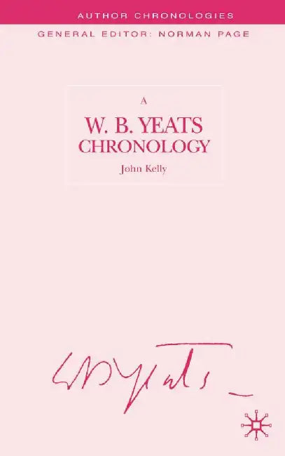 A W.B. Yeats Chronology by J. Kelly