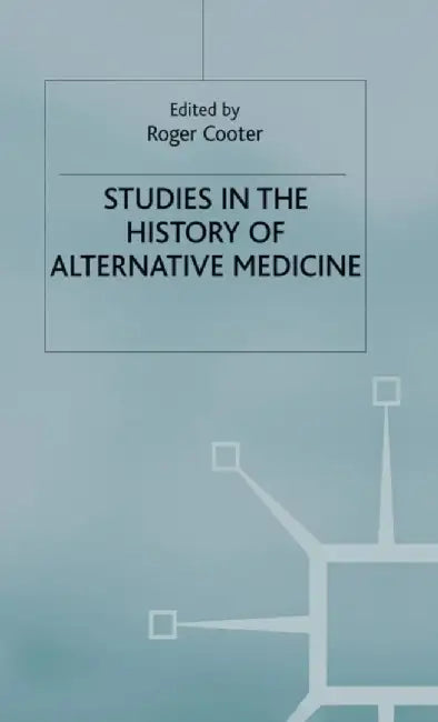 Studies in the History of Alternative Medicine by Roger Cooter
