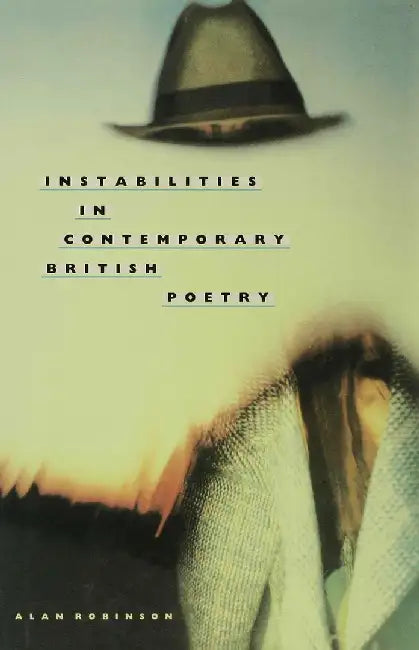 Instabilities in Contemporary British Poetry by Alan Robinson