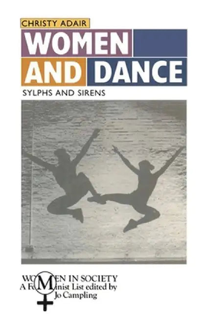 Women and Dance: Sylphs and Sirens by Christy Adair