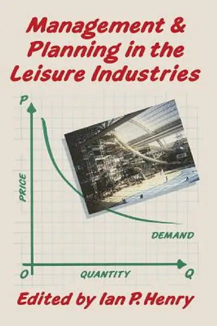 Management and Planning in the Leisure Industries by Ian Henry